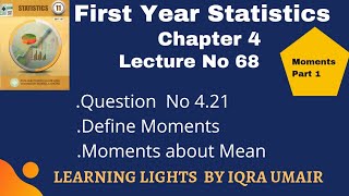 Chapter 4 First Year Statistics Question No 4.21 ||Lecture 68|| Define Moments|| Moments about  Mean