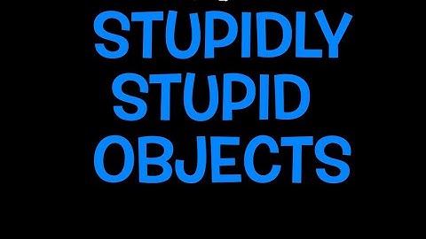 Stupidly stupid object show intro