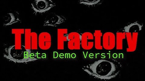 The Factory (Beta Demo) Full Gameplay Walkthrough / No Commentary【FULL GAME】4K 60 FPS Ultra HD
