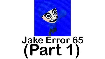 Jake Error 65 (Part 1)