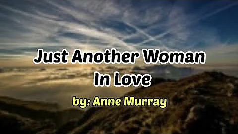 Just Another Woman In Love (LYRICS) by: Anne Murray