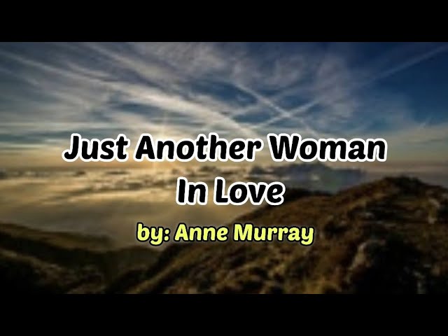 Just Another Woman In Love (LYRICS) by: Anne Murray class=