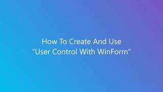 How To Create And Use 'User Control WinForm C#' Step By Step