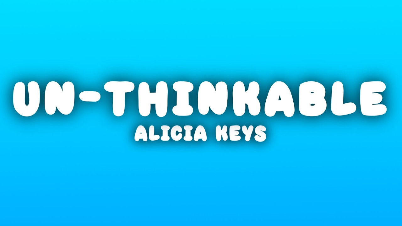 Alicia Keys - Un-thinkable (I'm Ready) (Lyrics)