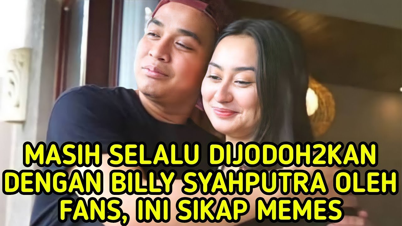 SERING DIJODOH2KAN DENGAN BILLY OLEH FANS, INI SIKAP MEMES