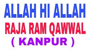 Allah hi allah.   Raja ram qawwal by zafar ashraf