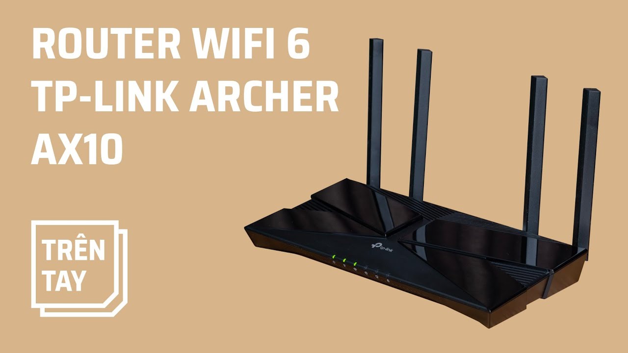 Trên tay router WiFi 6 TP-Link Archer AX10