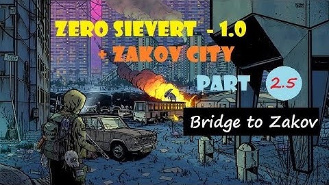 Zero Sievert-1.0-Vanilla-Bridge to Zakov