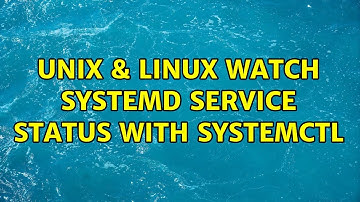 Unix & Linux: Watch systemd service status with systemctl