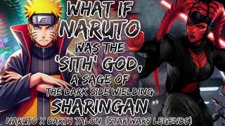 What If Naruto Was The Sith' God A Sage Of The Dark Side Wielding A Sharingan | Naruto X Darth Talon