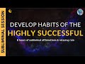 Develop the habits of highly successful people   8 hours of subliminal affirmations  rain