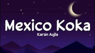 Mexico Koka (lyrics) - Karan Aujla | Proof | Aaja Mexico chaliye |  Sukh S | Lyrics | Live for Songs