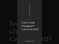 Tech Trends Shaping IT Careers in 2025