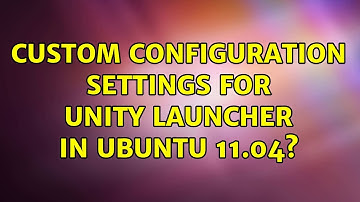 Ubuntu: Custom configuration settings for Unity launcher in Ubuntu 11.04?