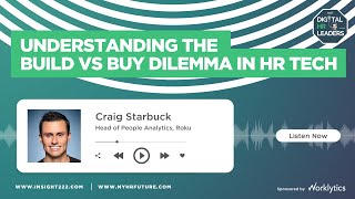 UNDERSTANDING THE BUILD VS BUY DILEMMA IN HR TECH (Interview with Craig Starbuck)