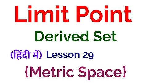 Limit Point - Derived Set - In Hindi - lesson 29(Metric Space)