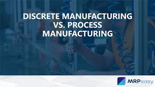 Discrete Manufacturing vs. Process Manufacturing