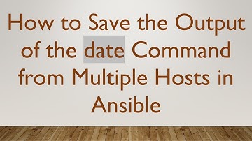 How to Save the Output of the date Command from Multiple Hosts in Ansible
