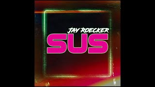SUS - Jay Roecker Official Music Video