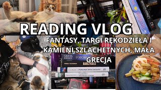 📚 READING VLOG 📚 - dużo fantasy, współprace, targi rękodzieła i kamieni, grecka knajpa w Kato