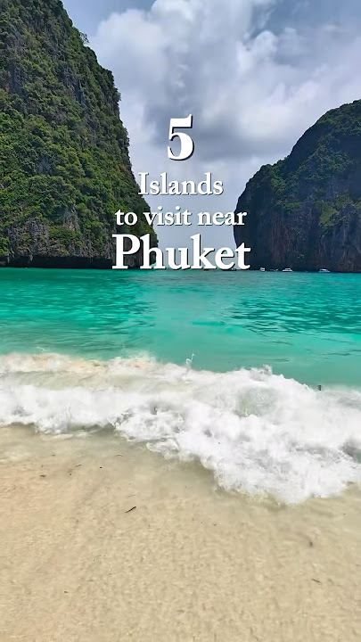 5 Best Islands to Visit Near Phuket: Stunning Island Getaways