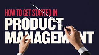 Product Management - What is PM and How to Start?