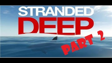 Stranded Deep- Part 2 - Our First Shark Encounter
