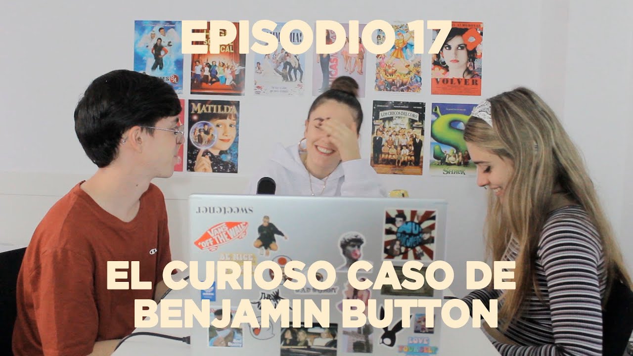 EPISODIO 17: El curioso caso de Benjamin Button #MUPELICULEROS