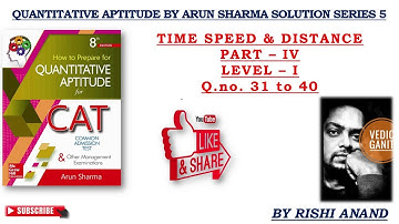 Quantitative Aptitude By Arun Sharma Solution Series 5 Time Speed and Distance part 4 (for ssc cgl)