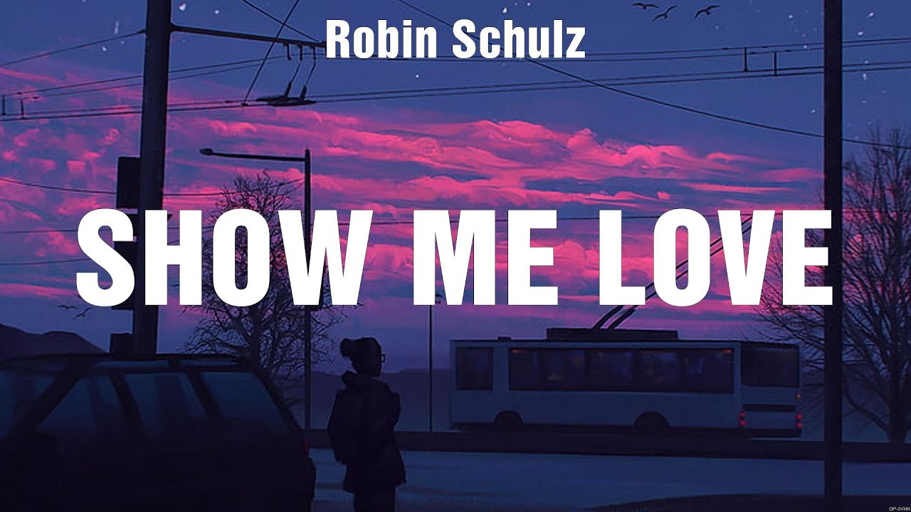 Robin Schulz Show Me Love Tekst Robin Schulz Show me Love Lyrics Justin Timberlake, Stephanie Poetri #4