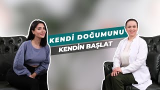 KENDİ DOĞUMUNU KENDİN BAŞLAT!