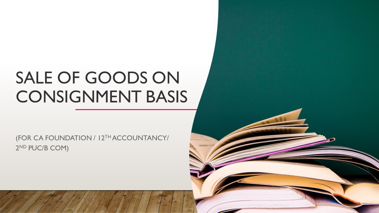 What is sale of Goods on Consignment Basis For CA Foundation, B Com