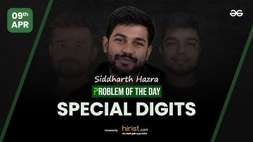 Problem of The Day: 09/04/2023 | Special Digits | Siddharth Hazra
