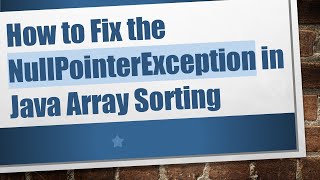 Celebrity How to Fix the NullPointerException in Java Array Sorting Profile
