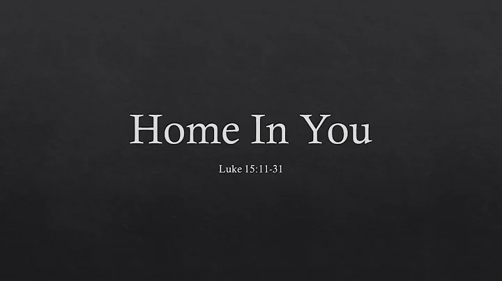 Home In You - Luke 15 : 11-31 - Guest Speaker - Andrea Featherstone