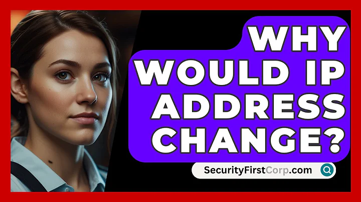 Why Would IP Address Change? - SecurityFirstCorp.com