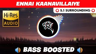 Download Lagu 🔥🔥🔥ENNAI KAANAVILLAIYE | ⭕️ 5.1 SURROUND ⭕️ | 🔊 BASS™ BOOSTED 🔊 | 🔊SUB BASS™🔊 | @TTTHARMi2005 MP3