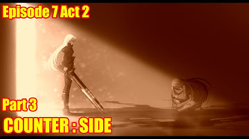 COUNTER : SIDE | Eps 7 Act 2 | Part 3 | Counter Side Main Story