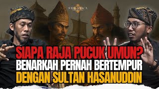 Download Lagu SIAPA RAJA PUCUK UMUN? BENARKAH PERNAH BERTEMPUR DENGAN SULTAN HASANUDDIN? | Ngaos Rasa MP3