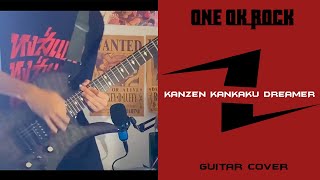 ONE OK ROCK - Kanzen Kankaku Dreamer | Guitar cover by ZILENT
