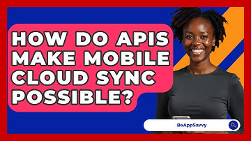 How Do APIs Make Mobile Cloud Sync Possible? - Be App Savvy