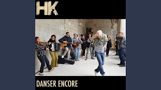 Video thumbnail of "HK  - Danser encore"