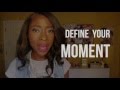 Define Your Moment