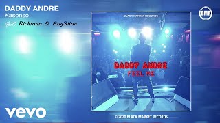 Daddy Andre - Kasonso ft. Rickman, Ang3lina