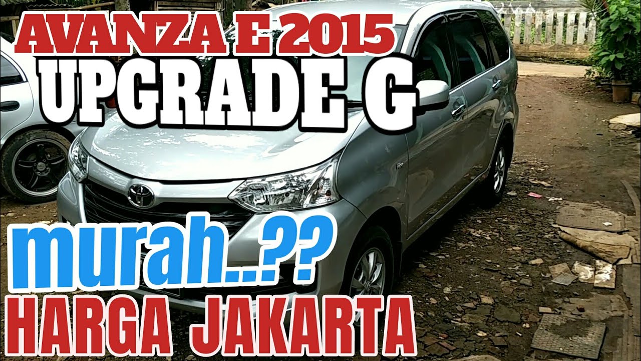 Harga Grand New Avanza E 2015 Upgrade G Di Jakarta Sudah Murah Ya Youtube