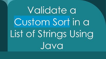 Validate a Custom Sort in a List of Strings Using Java