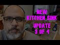 New Kitchen Sink Installation:  Project 03  Update 3 of 4