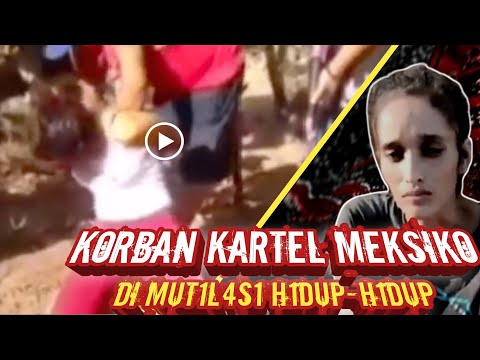 Kisah nyata korban kartel meksiko yang di mut1l4s1 hidup hidup!! no sensor, #nosensor #viral