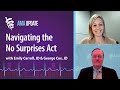 What physicians need to know about the No Surprises Act with Emily Carroll, JD & George Cox, JD