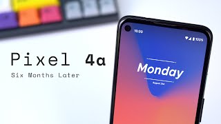 Pixel 4a - 6 Months Later (Long Term Review)